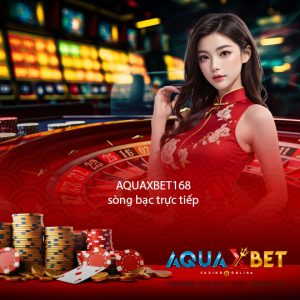 aquaxbet168 sòng bạc trực tiếp