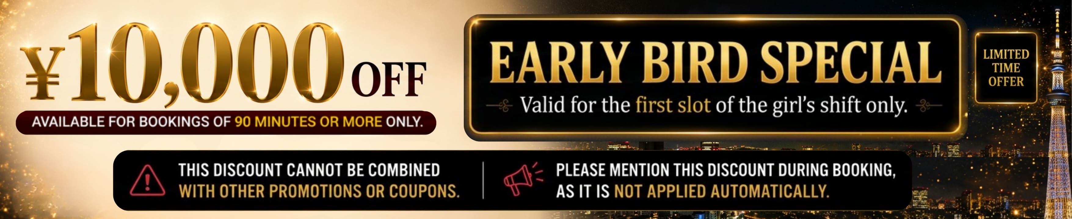 Early bird special: &yen;10,000 off bookings of 90 minutes or more, valid only for the first slot of the girl's shift
