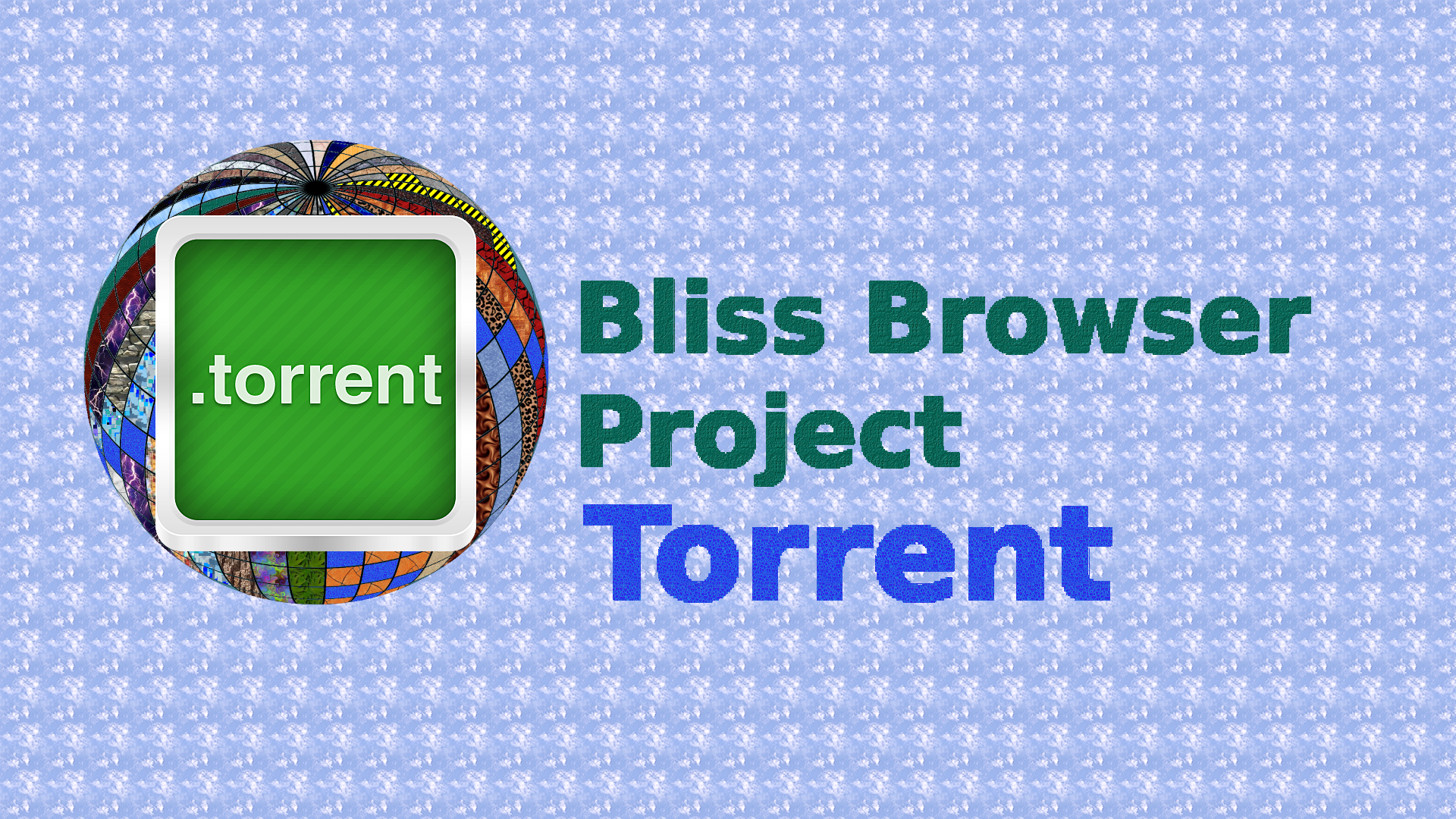 Bliss_Browser_Torrent