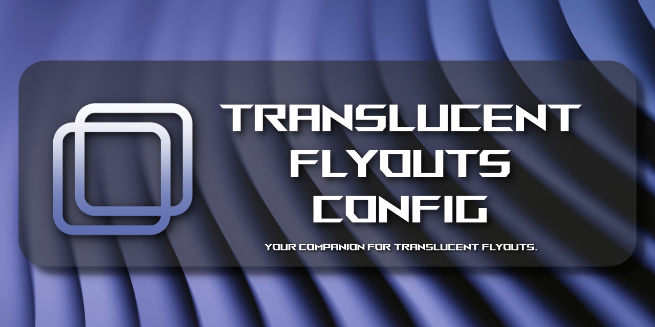 TranslucentFlyoutsConfig