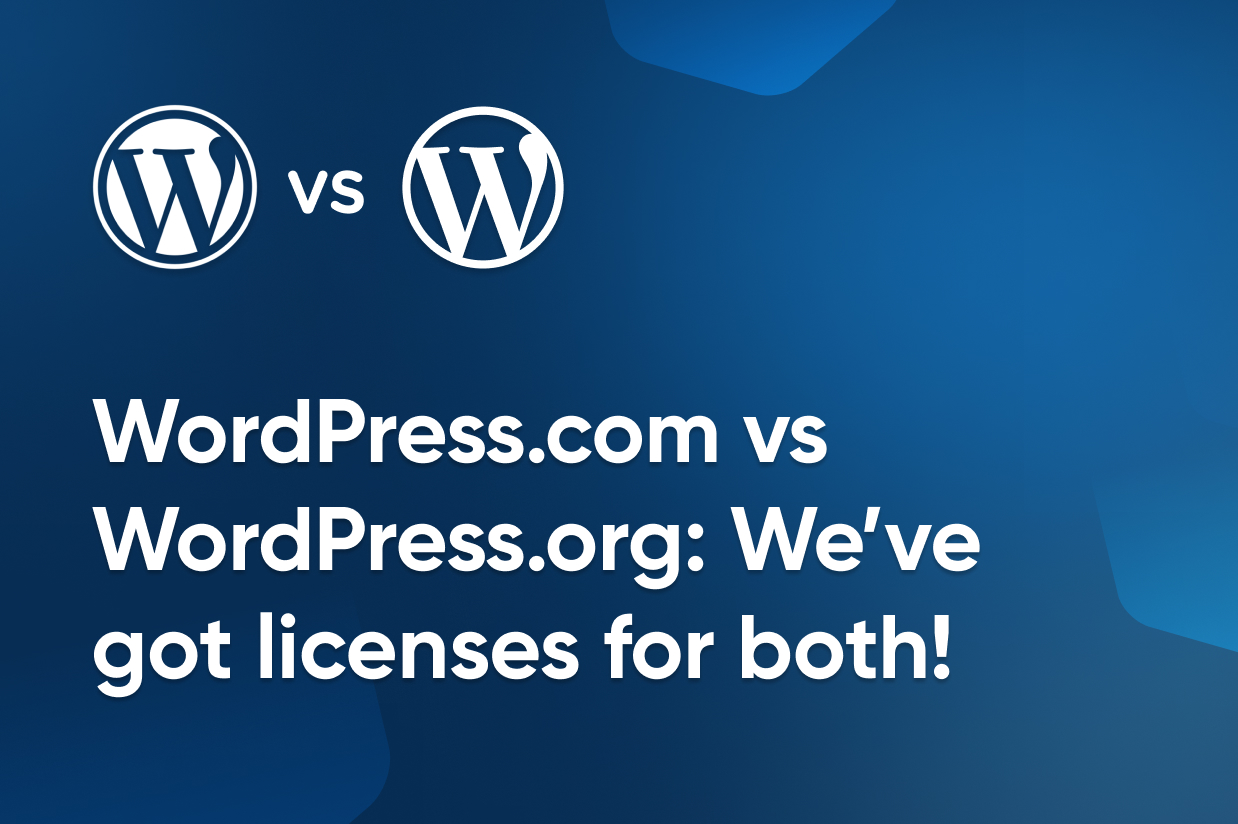 Wordpress We've got Licenses for both